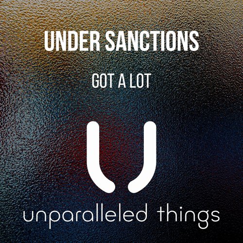 Under Sanctions - Got A Lot [UNTH0010]